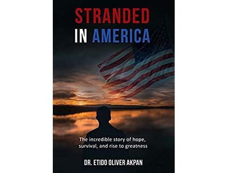 Livro Stranded In America: The Incredible Story Of Hope, Survival, And Rise To Greatness de Dr. Etiko Oliver Akpan ( Inglês )