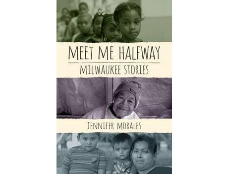 Livro Meet Me Halfway: Milwaukee Stories de Jennifer Morales ( Inglês )