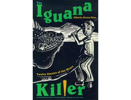 Livro The Iguana Killer: Twelve Stories Of The Heart de Alberto Alvaro Ríos ( Inglês )