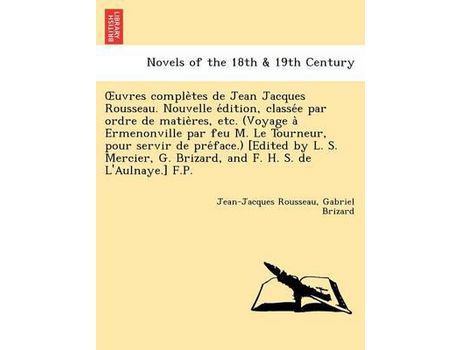 Livro Uvres Comple Tes De Jean Jacques Rousseau. Nouvelle E Dition, Classe E Par Ordre De Matie Res, Etc. (Voyage A Ermenonville Par Feu M. Le Tourneur, Pou de Jean Jacques Rousseau ( Inglês )