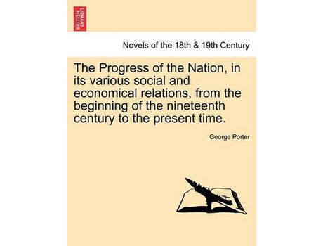 Livro The Progress Of The Nation, In Its Various Social And Economical Relations, From The Beginning Of The Nineteenth Century To The Present Time. de George Porter ( Inglês )