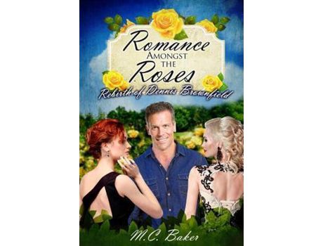 Livro Romance Amongst The Roses: The Rebirth Of Dennis Brownfield de M.C. Baker ( Inglês )