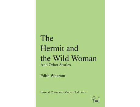 Livro The Hermit And The Wild Woman: And Other Stories de Edith Wharton ( Inglês )