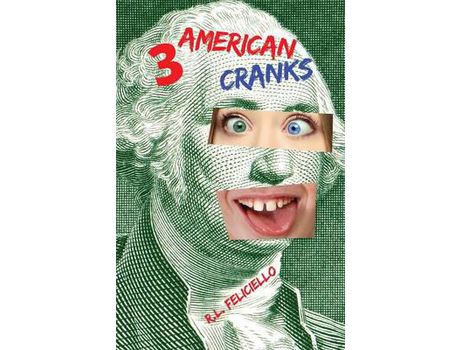 Livro 3 American Cranks: A Satire In Three Voices de R. L. Feliciello ( Inglês )