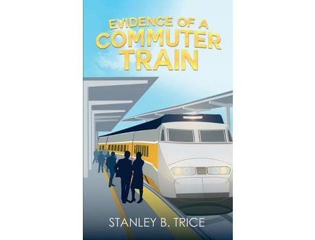 Livro Evidence Of A Commuter Train de Stanley Trice ( Inglês )