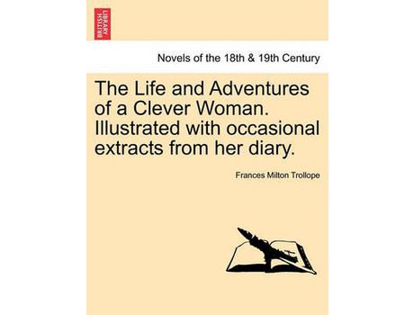 Livro The Life And Adventures Of A Clever Woman. Illustrated With Occasional Extracts From Her Diary. de Frances Milton Trollope ( Inglês )