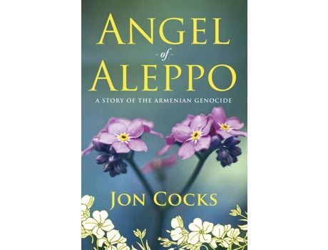 Livro Angel Of Aleppo: A Story Of The Armenian Genocide de Jon Cocks ( Inglês )