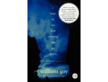 Livro I Hate To See That Evening Sun Go Down: Collected Stories de William Gay ( Inglês )