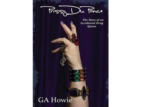 Livro Prissy Duponce: The Story Of An Accidental Drag Queen de GA Howie ( Inglês )