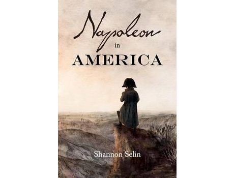 Livro Napoleon In America de Shannon Selin ( Inglês )