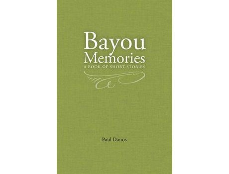 Livro Bayou Memories: A Book Of Short Stories de Paul Danos ( Inglês )