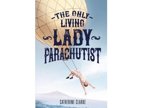 Livro The Only Living Lady Parachutist de Catherine Clarke ( Inglês )