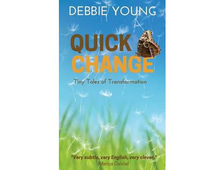 Livro Quick Change: Tiny Tales Of Transformation de Debbie Young ( Inglês )