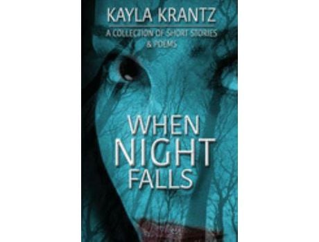 Livro When Night Falls: A Collection Of Short Stories And Poems de Kayla Krantz ( Inglês )