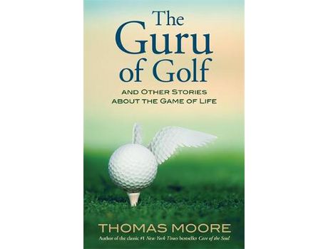 Livro The Guru Of Golf: And Other Stories About The Game Of Life de Thomas Moore ( Inglês )