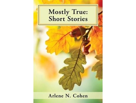 Livro Mostly True: Short Stories de Arlene N. Cohen ( Inglês )