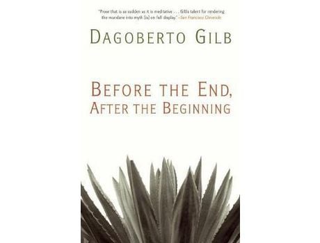 Livro Before The End, After The Beginning : Stories de Dagoberto Gilb ( Inglês )