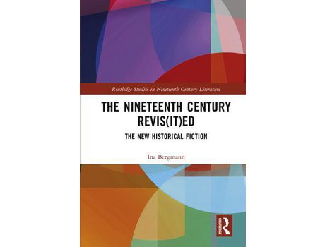 Livro The Nineteenth Century Revis(It)Ed: The New Historical Fiction de Ina Bergmann ( Inglês )