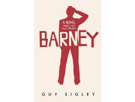 Livro Barney: A Novel (About A Guy Called Barney) de Guy Sigley ( Inglês )