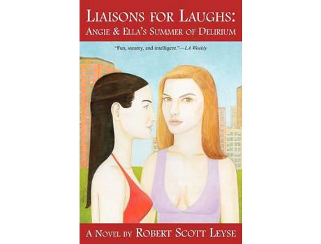 Livro Liaisons For Laughs: Angie &Amp; Ella'S Summer Of Delirium de Robert Scott Leyse ( Inglês )