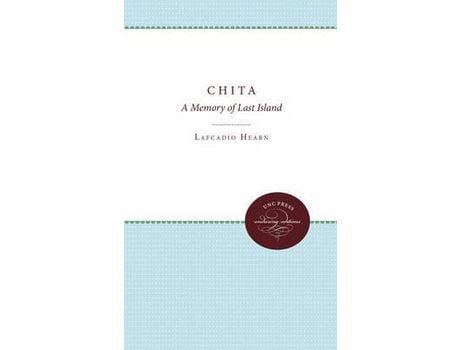 Livro Chita: A Memory Of Last Island de Lafcadio Hearn ( Inglês )