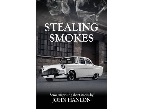 Livro Stealing Smokes: Some Surprising Short Stories de John Hanlon ( Inglês )