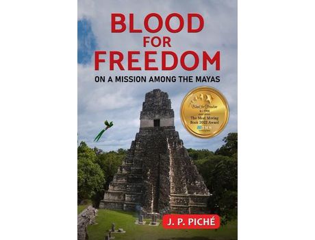 Livro Blood For Freedom: On A Mission Among The Mayas de J. P. Piché ( Inglês )