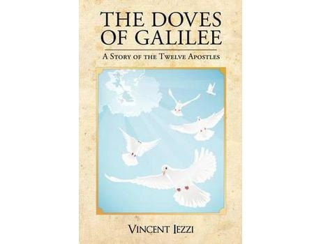 Livro The Doves Of Galilee: A Story Of The Twelve Apostles de Vincent Iezzi ( Inglês )