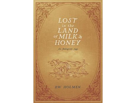 Livro Lost In The Land Of Milk And Honey: An Immigrant Saga de RW Holmen ( Inglês )