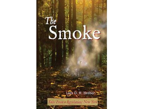 Livro The Smoke: Tales From A Revolution - New-York de Lars D. H. Hedbor ( Inglês )