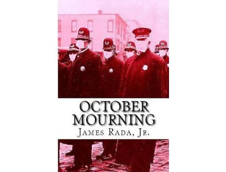 Livro October Mourning: A Novel Of The 1918 Spanish Flu Pandemic de James Rada Jr. ( Inglês )