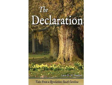 Livro The Declaration: Tales From A Revolution - South-Carolina de Lars D. H. Hedbor ( Inglês )