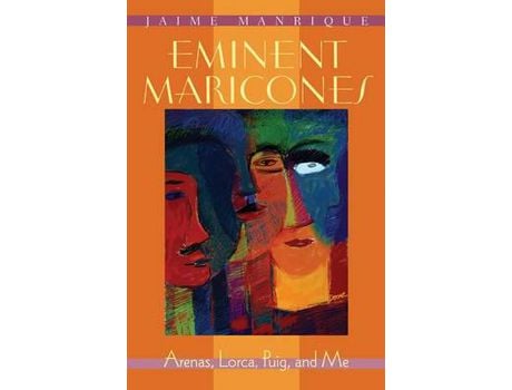 Livro Eminent Maricones: Arenas, Lorca, Puig, And Me de Jaime Manrique ( Inglês )