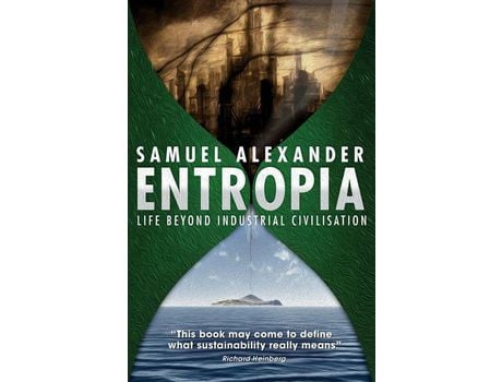 Livro Entropia: Life Beyond Industrial Civilisation de Samuel Alexander ( Inglês )