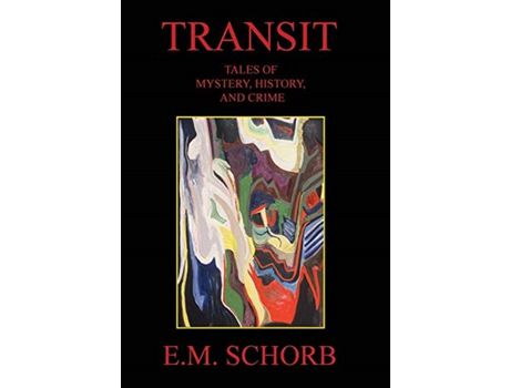 Livro Transit: Tales Of Mystery, History, And Crime de E.M. Schorb ( Inglês )