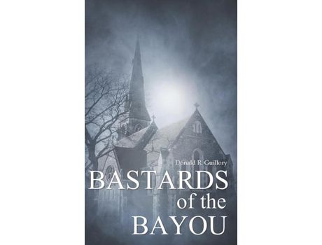 Livro Bastards Of The Bayou de Donald R Guillory ( Inglês )