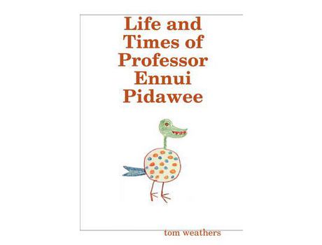 Livro Life And Times Of Professor Ennui Pidawee de Tom Weathers ( Inglês )