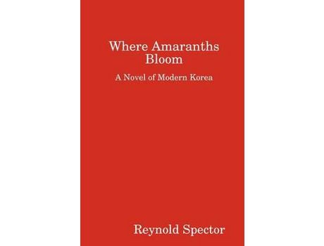 Livro Where Amaranths Bloom de Reynold Spector ( Inglês )