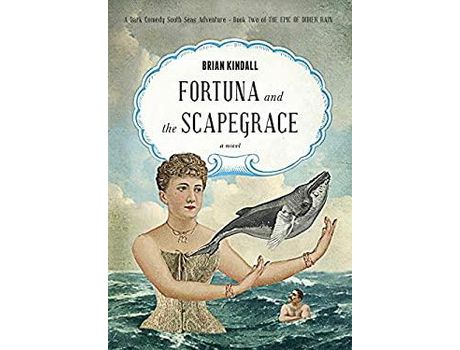 Livro Fortuna And The Scapegrace: A Dark Comedy South Seas Adventure de Brian Kindall ( Inglês )