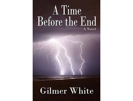 Livro A Time Before The End de Gilmer White ( Inglês )