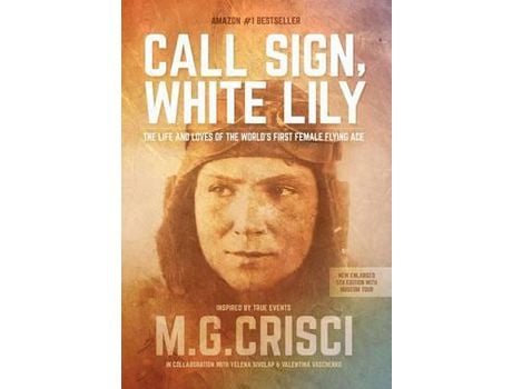 Livro Call Sign, White Lily (5Th Edition): The Life And Loves Of The World'S First Female Fighter Pilot de M.G. Crisci ( Inglês )