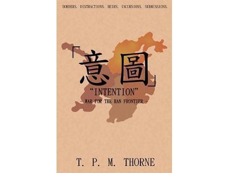 Livro &Quot;Intention&Quot;: War For The Han Frontier de T. P. M. Thorne ( Inglês )