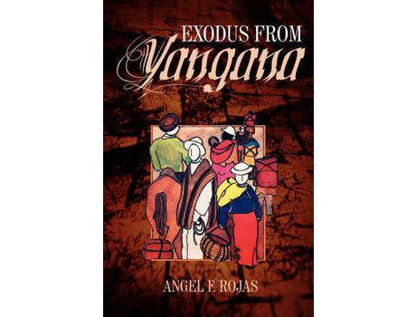 Livro Exodus From Yangana de Angel F. Rojas ( Inglês )