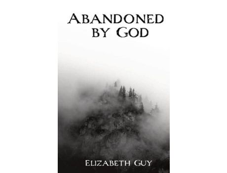 Livro Abandoned  By God de Elizabeth Guy ( Inglês )