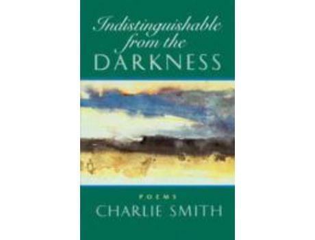 Livro Indistinguishable From The Darkness: Poems de Charlie Smith ( Inglês )