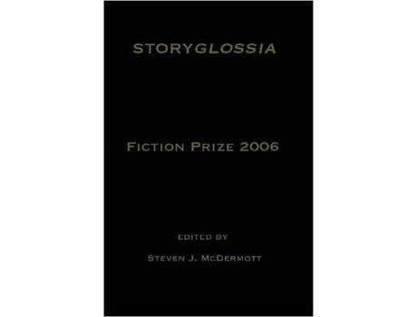 Livro Storyglossia Fiction Prize 2006 de Steven McDermott ( Inglês )