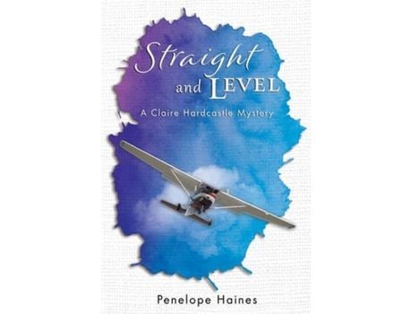 Livro Straight And Level: A Claire Hardcastle Mystery de Penelope Haines ( Inglês )