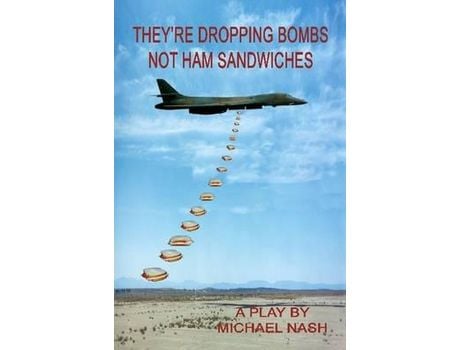 Livro They'Re Dropping Bombs Not Ham Sandwiches de Michael Nash ( Inglês )