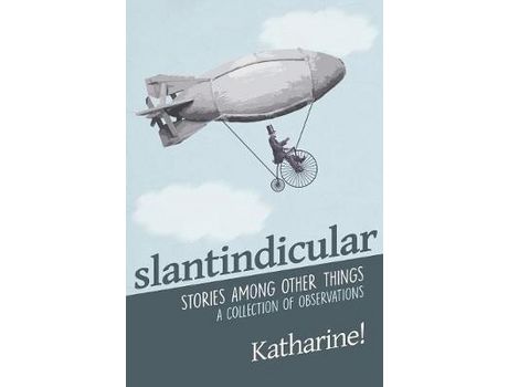 Livro Slantindicular: Stories Among Other Things de Katharine Miller ( Inglês )