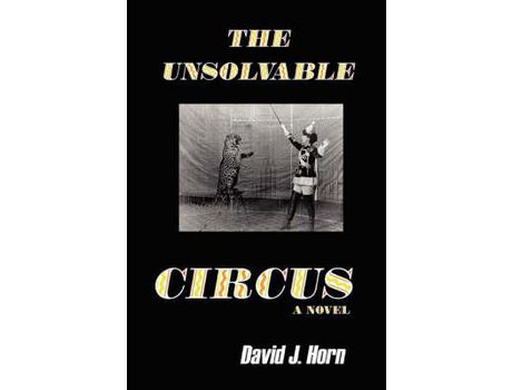 Livro The Unsolvable Circus de David J. Horn ( Inglês )